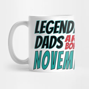 Legendary Dads Are Born In November Mug